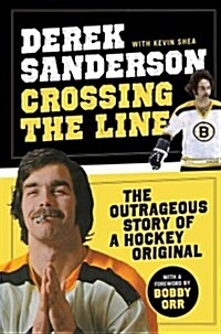 Crossing the Line: The Outrageous Story of a Hockey Original (Paperback)