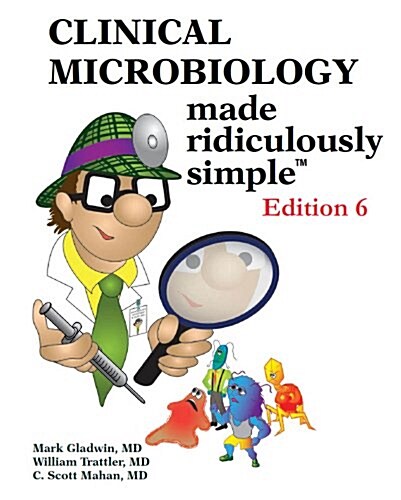 Clinical Microbiology Made Ridiculously Simple (Paperback, 6)