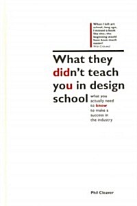 What They Didnt Teach You in Design School (Hardcover)