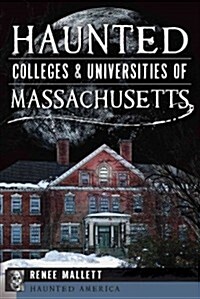 Haunted Colleges & Universities of Massachusetts (Paperback)