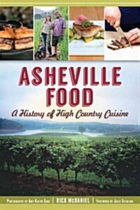 Asheville Food:: A History of High Country Cuisine (Paperback)