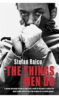 The Things Men Do: A Phone Message Draws a Man Into a Web of Intrigue in Which He Must Either Kill or Lose the Woman He So Badly Wants. (Paperback)