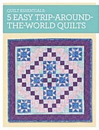 5 Easy Trip-Around-The-World Quilts (Paperback)