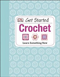 Get Started: Crochet: Learn Something New (Hardcover)