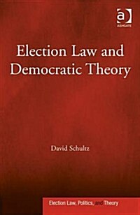 Election Law and Democratic Theory (Hardcover)