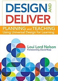 Design and Deliver: Planning and Teaching Using Universal Design for Learning (Paperback)