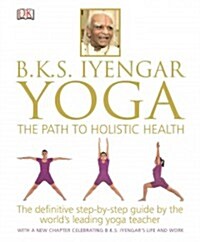 B.K.S. Iyengar Yoga: The Path to Holistic Health (Hardcover)