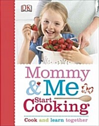 Mommy and Me Start Cooking (Hardcover)