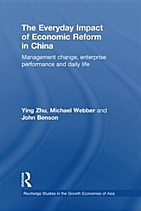 The Everyday Impact of Economic Reform in China : Management Change, Enterprise Performance and Daily Life (Paperback)