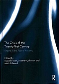 The Crisis of the Twenty-First Century : Empire in the Age of Austerity (Hardcover)