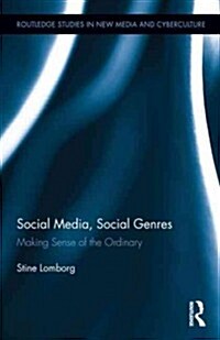 Social Media, Social Genres : Making Sense of the Ordinary (Hardcover)