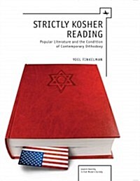 Strictly Kosher Reading: Popular Literature and the Condition of Contemporary Orthodoxy (Paperback, New)