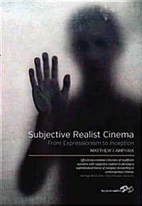 Subjective Realist Cinema : From Expressionism to Inception (Hardcover)