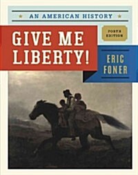 Give Me Liberty!: An American History (Hardcover, 4)