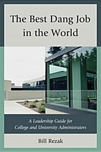 The Best Dang Job in the World: A Leadership Guide for College and University Administrators (Paperback)