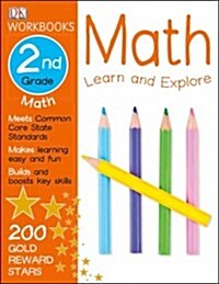 DK Workbooks: Math, Second Grade: Learn and Explore (Paperback, Workbook)