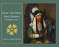 How the West Was Drawn: Womens Art (Hardcover)