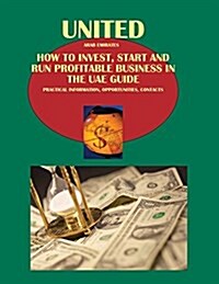 Uae: How to Invest, Start and Run Profitable Business in the Uae Guide - Practical Information, Opportunities, Contacts (Paperback)
