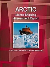 Arctic Marine Shipping Assessment Report: Strategic and Practical Information (Paperback)