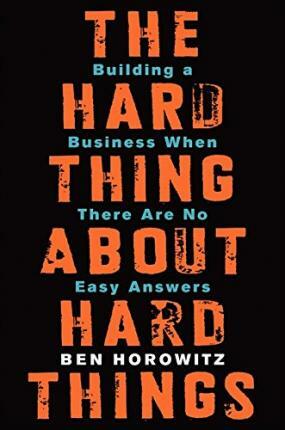 The Hard Thing about Hard Things: Building a Business When There Are No Easy Answers (Hardcover)