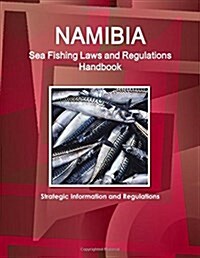 Namibia Sea Fishing Laws and Regulations Handbook - Strategic Information and Regulations (Paperback)