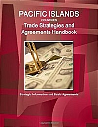 Pacific Islands Countries Trade Strategies and Agreements Handbook - Strategic Information and Basic Agreements (Paperback)