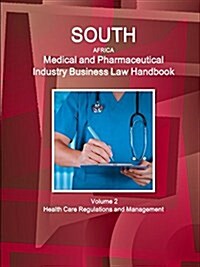 South Africa Medical and Pharmaceutical Industry Business Law Handbook Volume 2 Health Care Regulations and Management (Paperback)