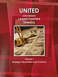 UAE Largest Importers Directory Volume 1 Strategic Information and Contacts (Paperback)