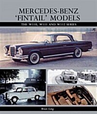 Mercedes-Benz Fintail Models : The W110, W111 and W112 Series (Hardcover)