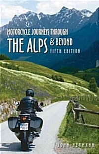 Motorcycle Journeys Through the Alps and Beyond: 5th Edition (Paperback, 5, Fifth Edition)