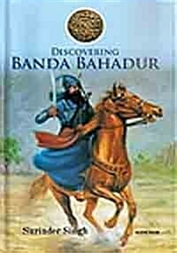 Discovering Banda Bahadur (Hardcover, First Edition)