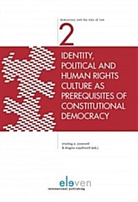 Identity, Political and Human Rights Culture as Prerequisites of Constitutional Democracy: Volume 2 (Paperback)