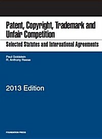 Selected Statutes and International Agreements on Patent, Copyright, Trademark and Unfair Competition 2013 (Paperback)