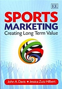 Sports Marketing : Creating Long Term Value (Paperback)