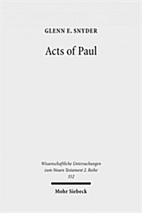 Acts of Paul: The Formation of a Pauline Corpus (Paperback)