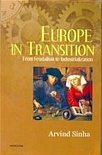 Europe in Transition: From Feudalism to Industrialization (Hardcover, First Edition)