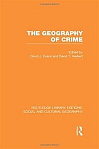 The Geography of Crime (RLE Social & Cultural Geography) (Hardcover)