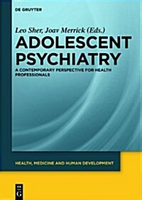 Adolescent Psychiatry: A Contemporary Perspective for Health Professionals (Hardcover)