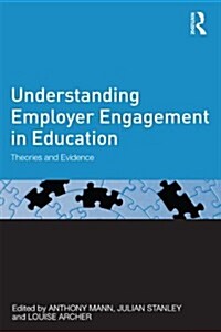 Understanding Employer Engagement in Education : Theories and Evidence (Paperback)