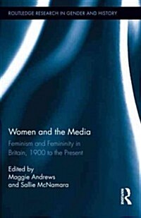 [중고] Women and the Media : Feminism and Femininity in Britain, 1900 to the Present (Hardcover)