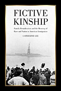Fictive Kinship: Family Reunification and the Meaning of Race and Nation in American Immigration (Paperback)