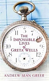 The Impossible Lives of Greta Wells (Hardcover)