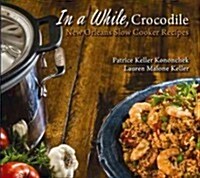 In a While, Crocodile: New Orleans Slow Cooker Recipes (Paperback)