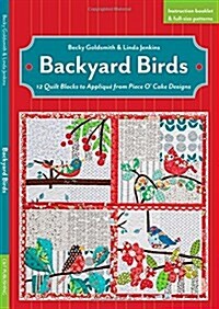 Backyard Birds: 12 Quilt Blocks to Applique from Piece O Cake Designs [With Booklet and Pattern(s)] (Other)