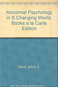 Abnormal Psychology in S Changing World, Books a la Carte Edition (Loose Leaf, 9)