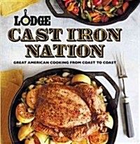 Lodge Cast Iron Nation: Great American Cooking from Coast to Coast (Paperback)