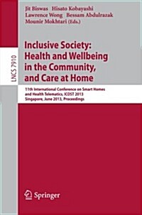 Inclusive Society: Health and Wellbeing in the Community, and Care at Home: 11th International Conference on Smart Homes and Health Telematics, Icost (Paperback, 2013)
