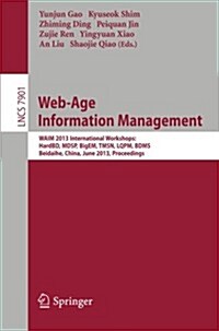 Web-Age Information Management: Waim 2013 International Workshops: Hardbd, Mdsp, Bigem, Tmsn, Lqpm, Bdms, Beidaihe, China, June 14-16, 2013. Proceedin (Paperback, 2013)