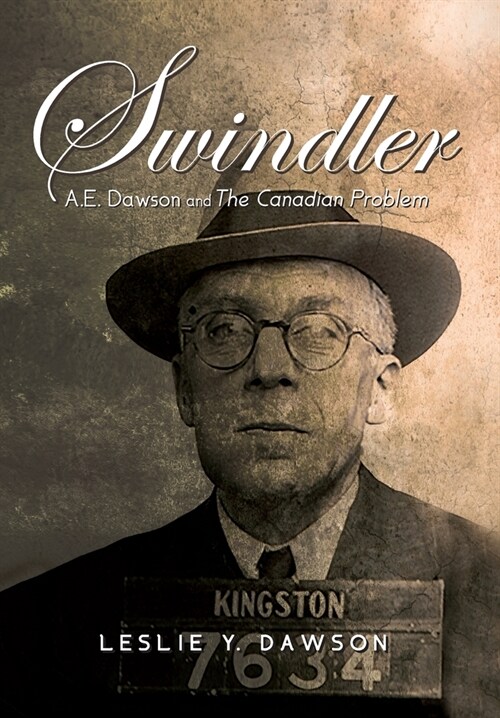 Swindler: A.E. Dawson and The Canadian Problem (Hardcover)