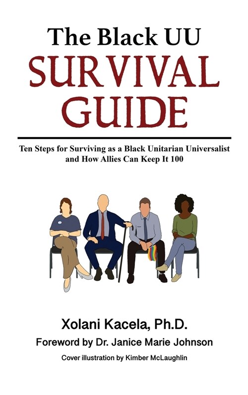 The Black UU Survival Guide: Ten Steps For Surviving as a Black Unitarian Universalist and How Allies Can Keep it 100 (Hardcover)